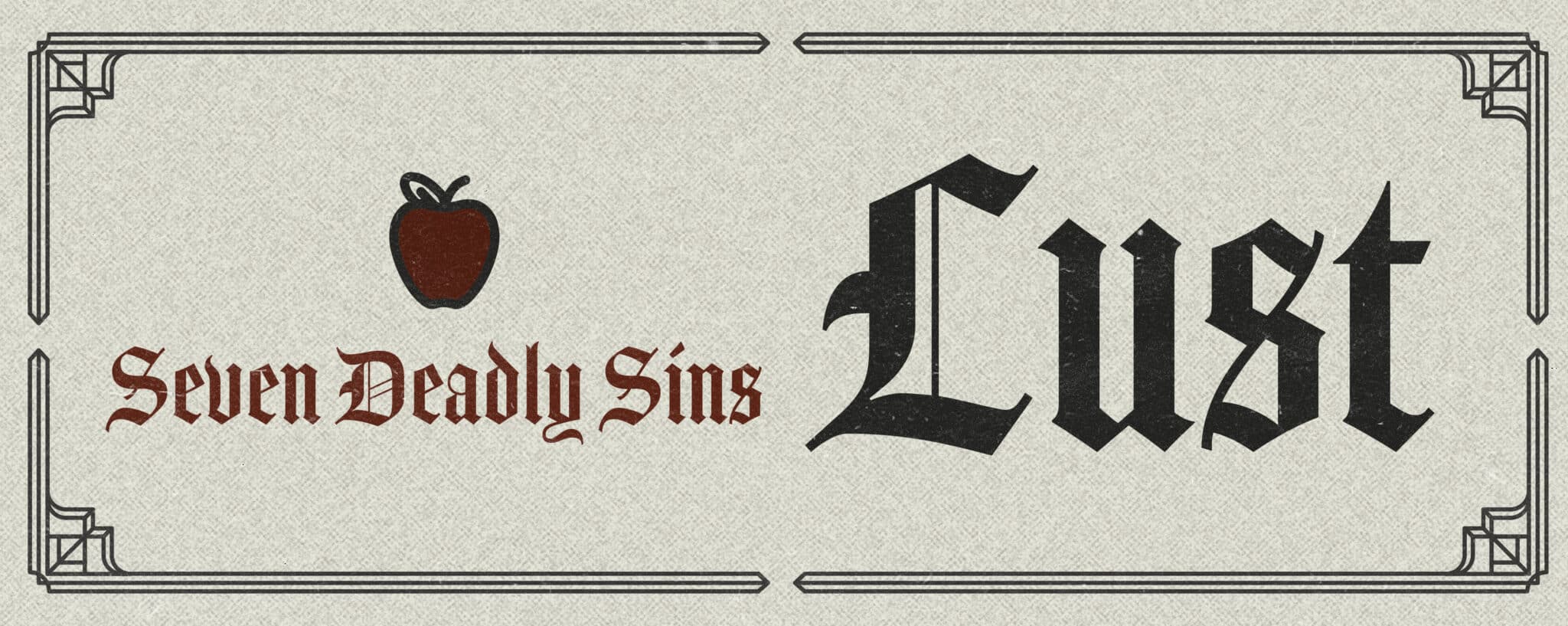 The Seven Deadly Sins Lust Woodside Bible Church