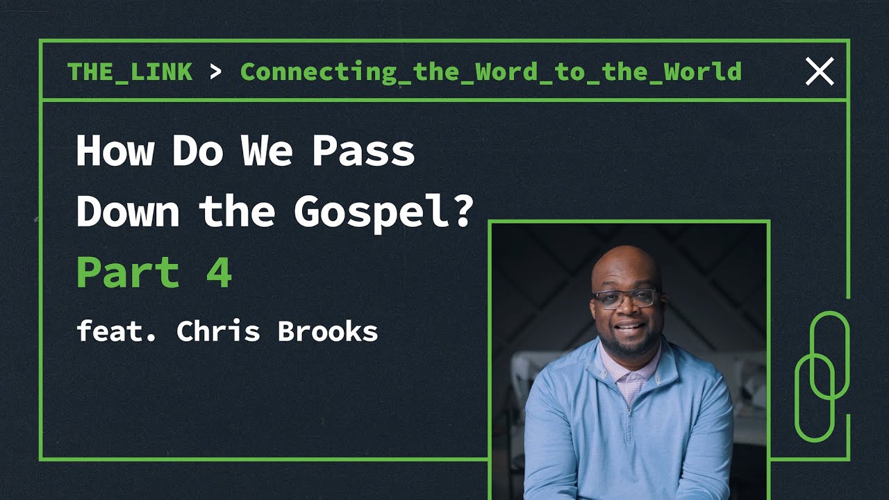 How Do We Pass Down the Gospel? | Part 4